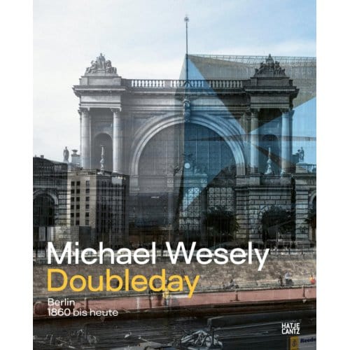 Michael Wesely: Doubleday (Bilingual Edition) - Ludger Derenthal