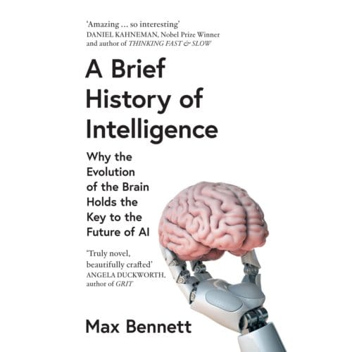 A Brief History Of Intelligence - Max Bennett