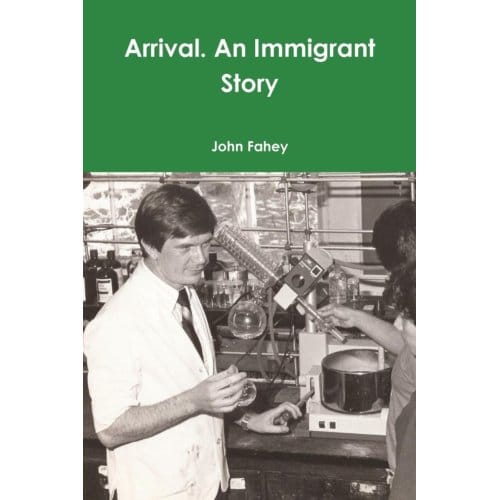 Arrival. An Immigrant Story - Fahey, John