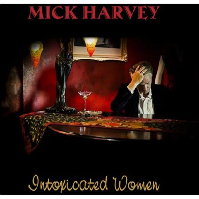 Intoxicated Woman - Mick Harvey