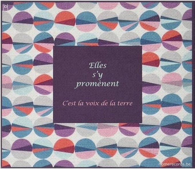 Elles S'y Promenent - C'est La Voix De La Terre (CD)