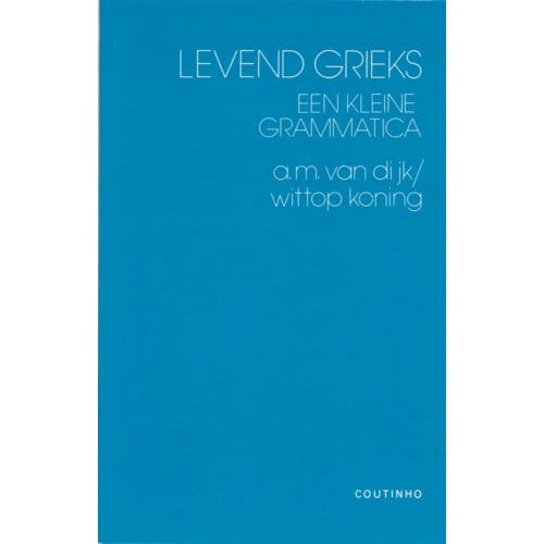 Levend Grieks - A.M. van Dijk-Wittop Koning