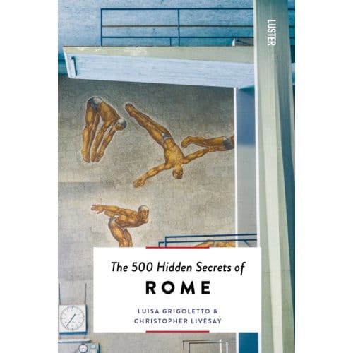 The 500 Hidden Secrets Of Rome - Luisa Grigoletto