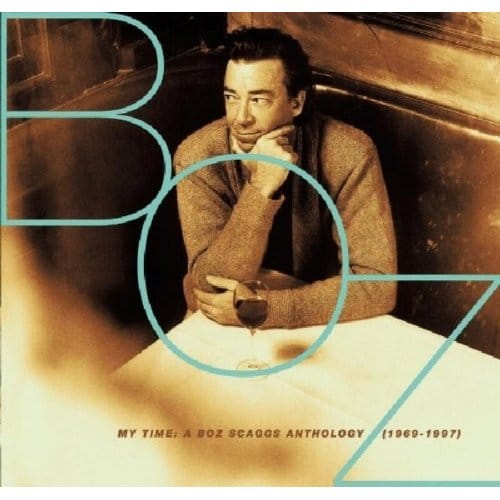 My Time: A Boz Scaggs Anthology (1969-1997) - Boz Scaggs