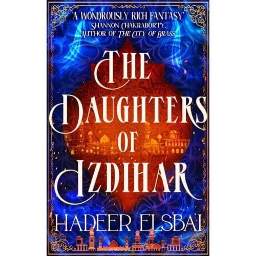 The Daughters Of Izdihar - The Alamaxa Duology - Hadeer Elsbai