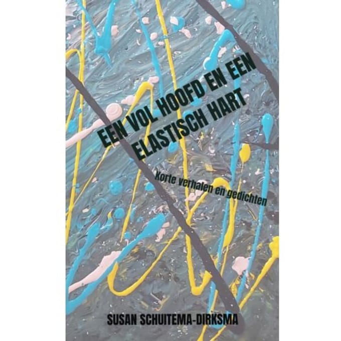 Een Vol Hoofd En Een Elastisch Hart - Susan Dirksma