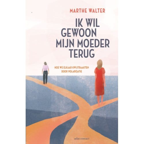 Ik Wil Gewoon Mijn Moeder Terug - Marthe Walter