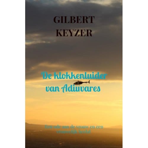 De Klokkenluider Van Adiuvares - Gilbert Keyzer