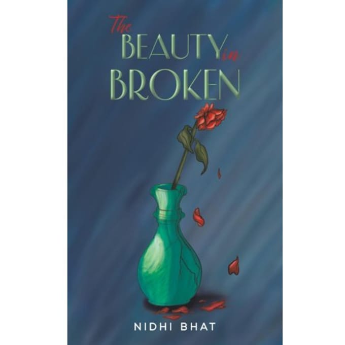 The Beauty In Broken - Bhat, Nidhi