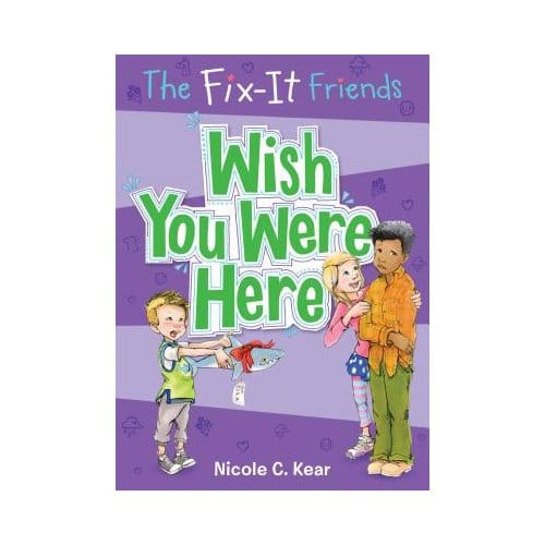Fixit Friends Wish You Were - NICOLE C. KEAR