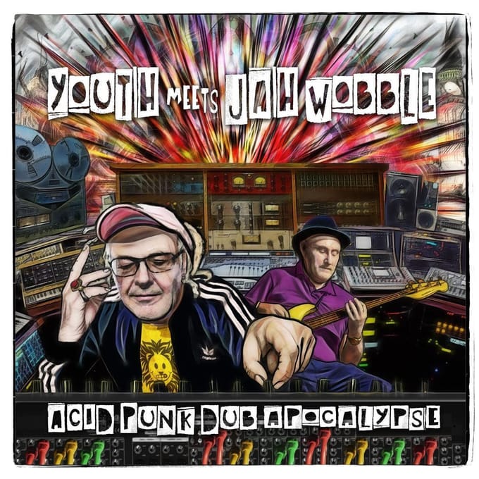 Acid Punk Dub Apocalypse - Youth Meets Jah Wobble