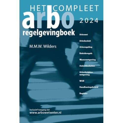 Het Compleet Arbo-Regelgevingboek 2024 - Marcel Wilders