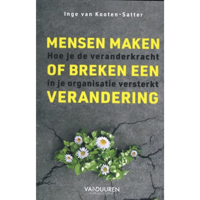 Mensen Maken Of Breken Een Verandering - Inge van Kooten-Satter