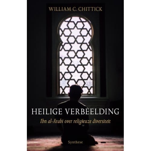Heilige Verbeelding - William C. Chittick