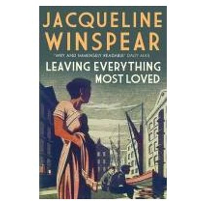 Leaving Everything Most Loved - Jacqueline Winspear