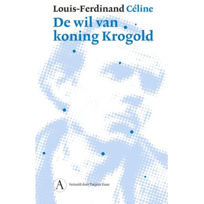 De Wil Van Koning Krogold - Louis-Ferdinand Céline