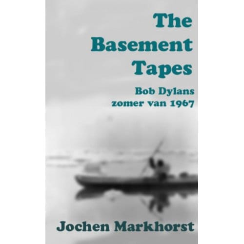 The Basement Tapes - Jochen Markhorst