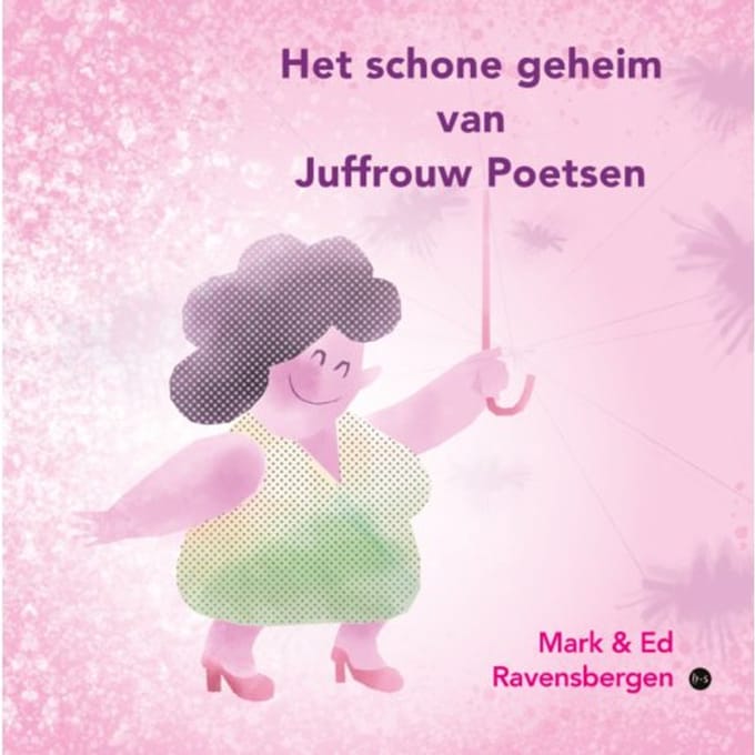 Het Schone Geheim Van Juffrouw Poetsen - Tekst: Mark Ravensbergen - Illus