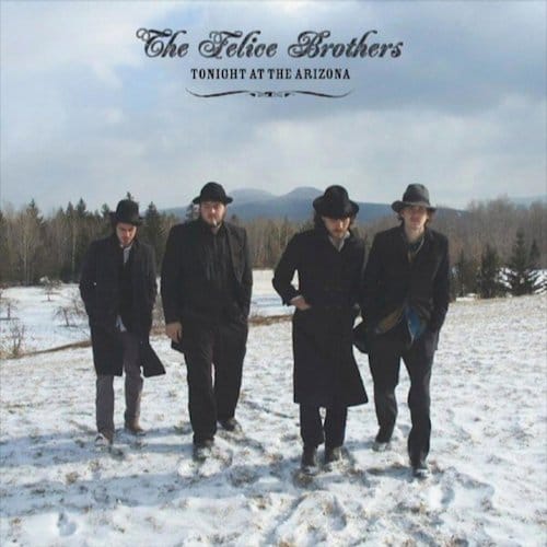 Tonight At The Arizona - The Felice Brothers
