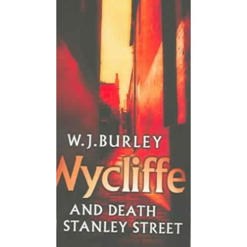 Wycliffe And Death In Stanley Street - W. J. Burley