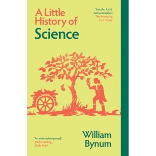 A Little History Of Science - Little Histories - William Bynum