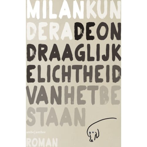 De Ondraaglijke Lichtheid Van Het Bestaan - Milan Kundera