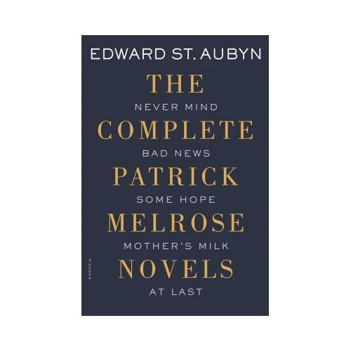 Complete Patrick Melrose Novels - EDWARD ST. AUBYN