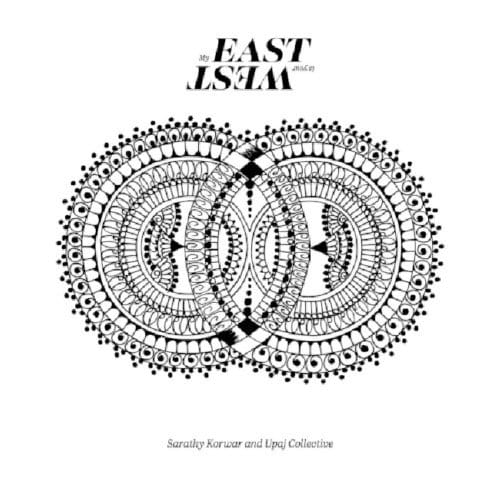 My East Is Your West - Sarathy Korwar