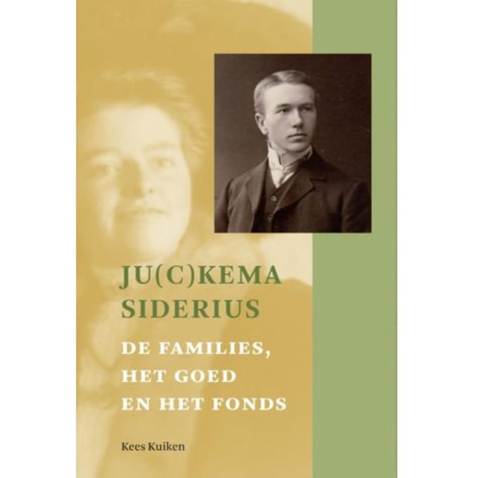Ju(C)Kema-Siderius. De Families, Het Goed En Het Fon - Kees Kuiken