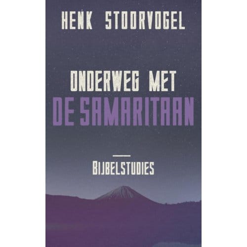 Onderweg Met De Samaritaan - Henk Stoorvogel
