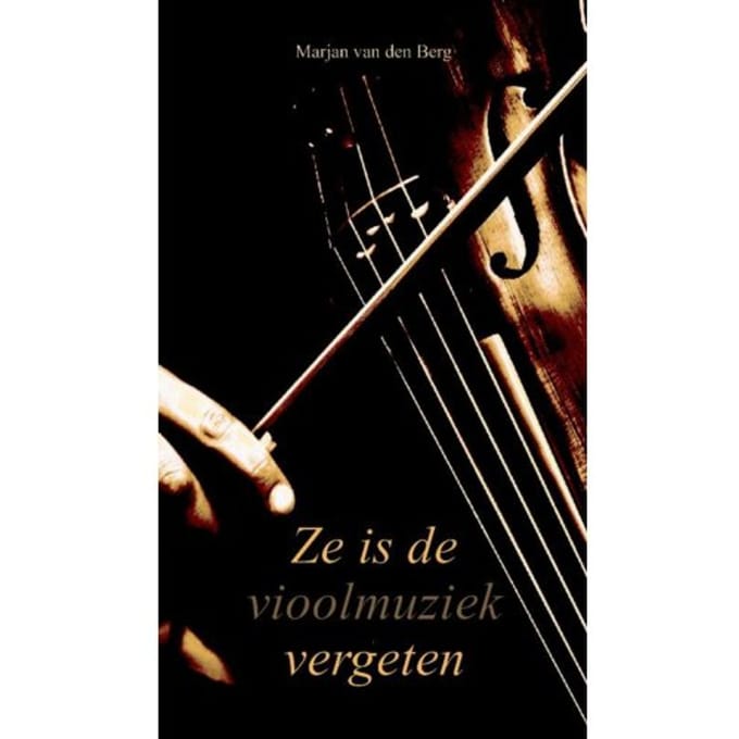 Ze Is De Vioolmuziek Vergeten - Marjan van den Berg