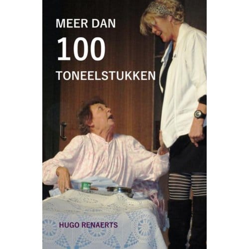 Meer Dan 100 Toneelstukken - Hugo Renaerts