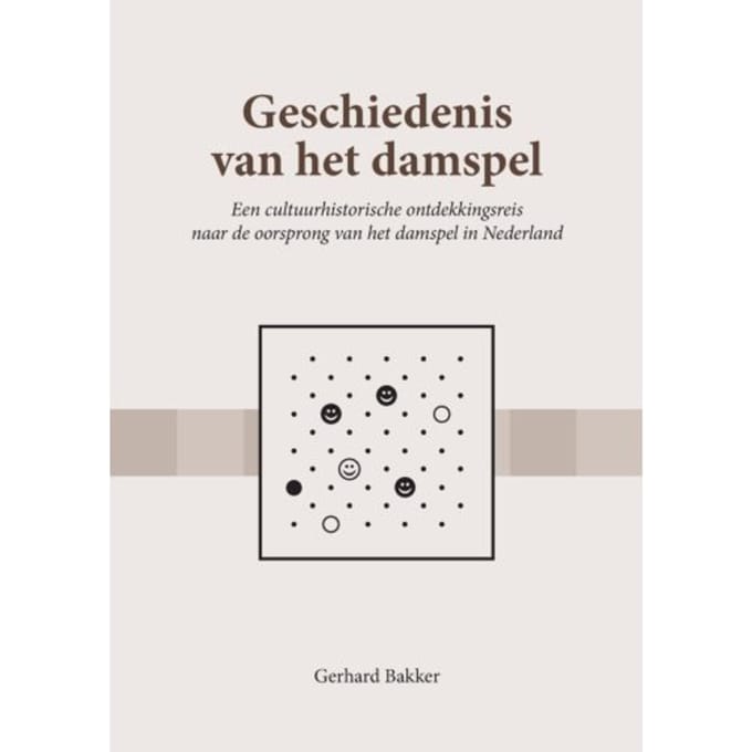 Geschiedenis Van Het Damspel - Gerhard Bakker