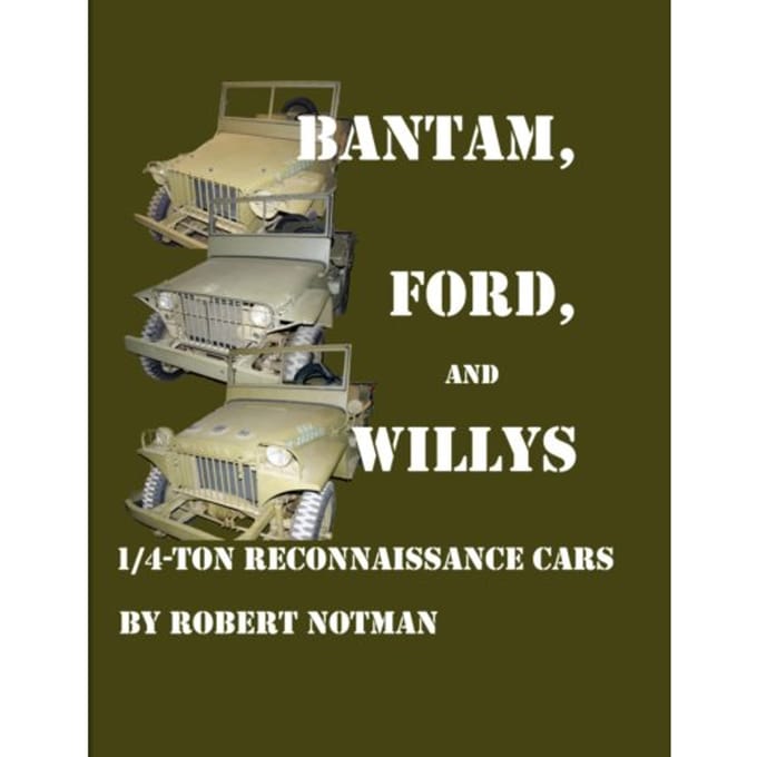 Bantam, Ford And Willys-1/4-Ton Reconnaissance Cars - Robert Notman