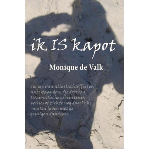 Ik Is Kapot - Monique de Valk
