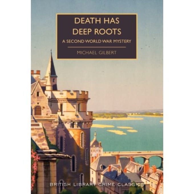Death Has Deep Roots - British Library Crime Classics - Michael Gilbert