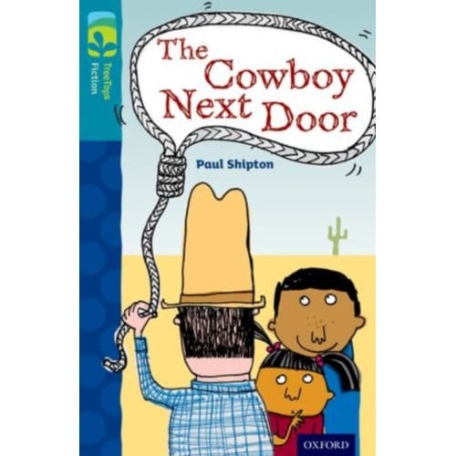Oxford Reading Tree Treetops Fiction: Level 9 More Pack A: The Cowboy Next Door - Oxford Reading Tree - Paul Shipton