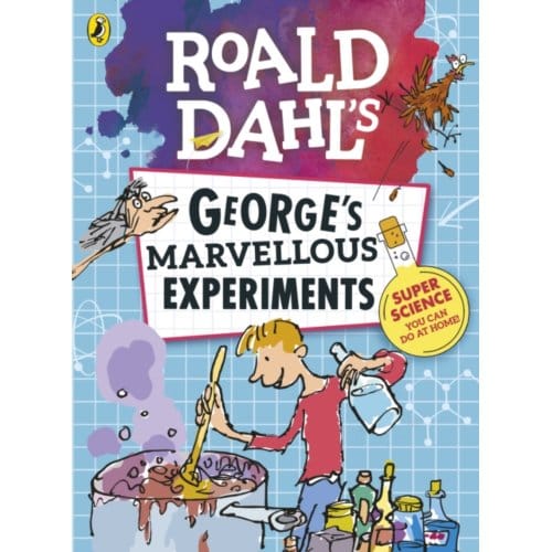 Roald Dahl: George's Marvellous Experiments - Roald Dahl
