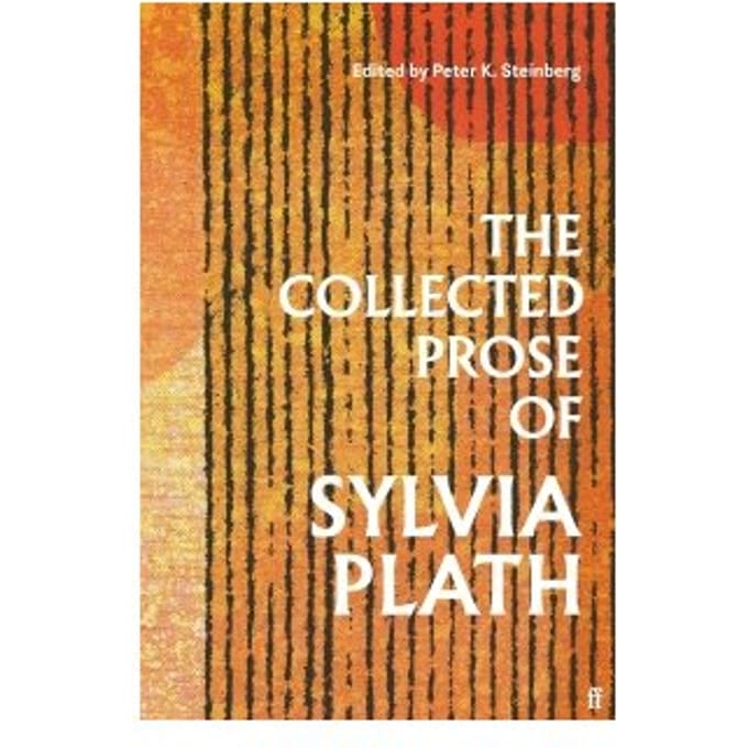 The Collected Prose Of Sylvia Plath - Sylvia Plath