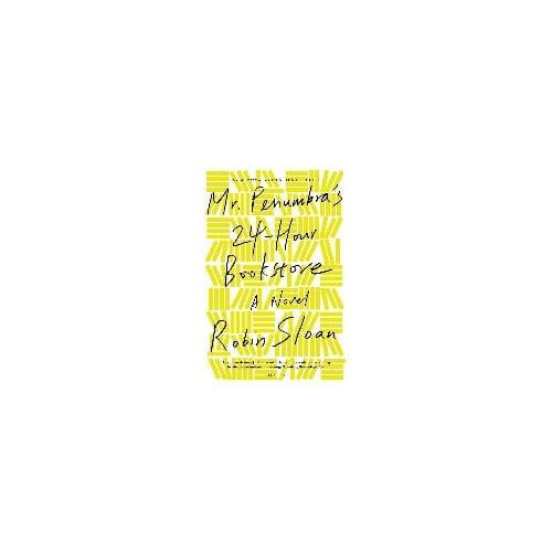 Mrpenumbras 24hour Bookstore Ome - ROBIN SLOAN
