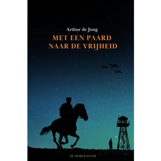 Met Een Paard Naar De Vrijheid - Arthur De Jong