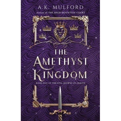 The Amethyst Kingdom - The Five Crowns Of Okrith - A.K. Mulford