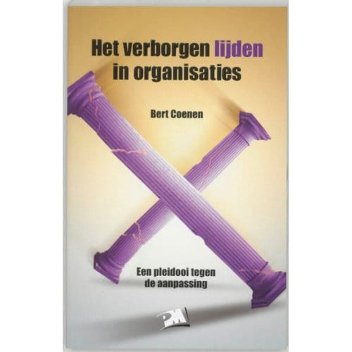 Het Verborgen Lijden In Organisaties - Pm-Reeks - B. Coenen