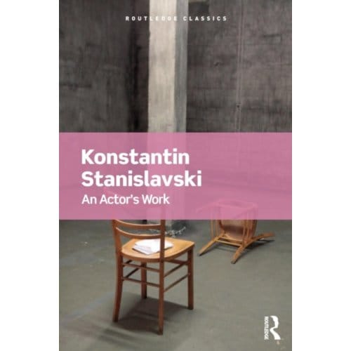 An Actor's Work - Routledge Classics - Stanislavski, Konstantin