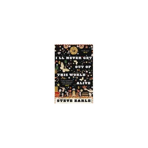 I'Ll Never Get Out Of This World Alive - Steve Earle