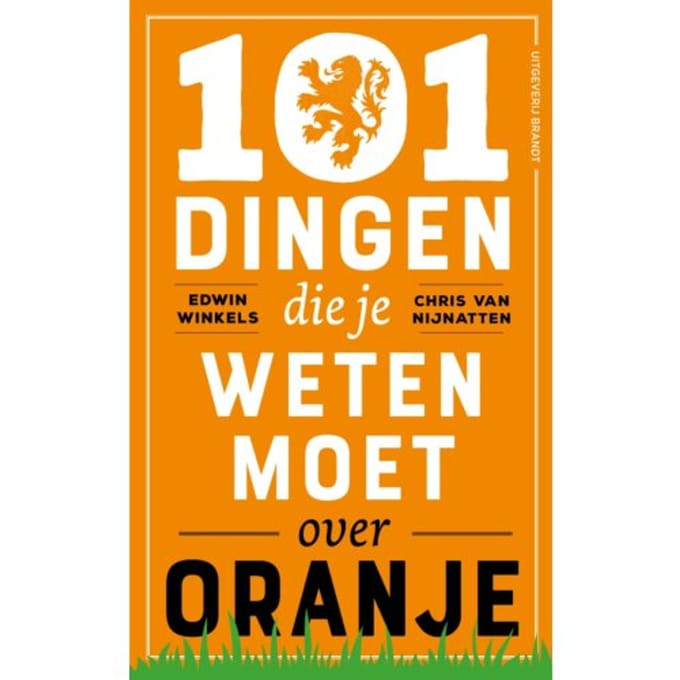 101 Dingen Die Je Weten Moet Over Oranje - Edwin Winkels