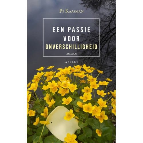 Een Passie Voor Onverschilligheid - Pé Kaasman