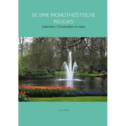 De Drie Monotheïstische Religies - J. Kreukniet