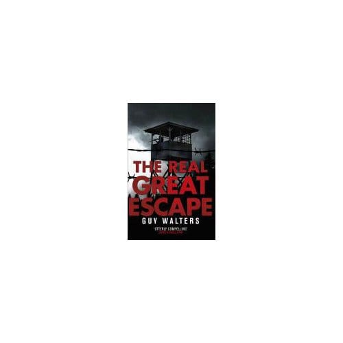 The Real Great Escape - Guy Walters