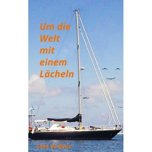 Um Die Welt Mit Einem Lächeln - Cees de Reus